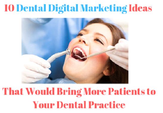 10 Dental Digital Marketing Ideas