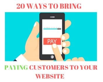 20 Ways To Bring Paying Customers To Your Website